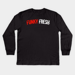 Funky Fresh Kids Long Sleeve T-Shirt